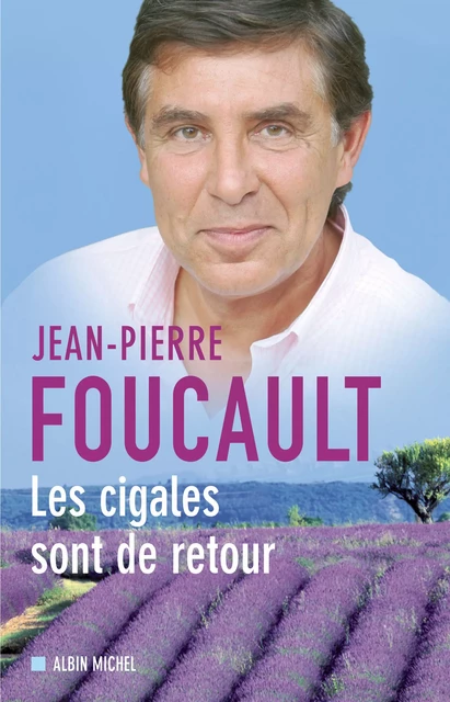 Les Cigales sont de retour - Jean-Pierre Foucault - Albin Michel