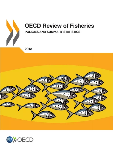 OECD Review of Fisheries: Policies and Summary Statistics 2013 -  Collective - OECD