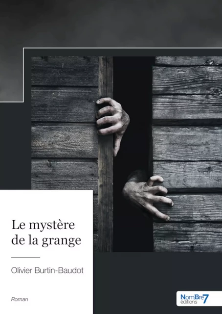 Le mystère de la grange - Olivier Burtin-Baudot - Nombre7 Editions