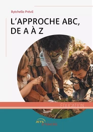 L’Approche ABC, de A à Z