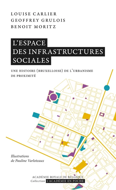 L'espace des infrastructures sociales - Louise Carlier, Geoffrey Grulois, Benoît Moritz - Académie royale de Belgique