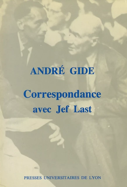 André Gide & Jef Last - André Gide, Jef Last - Presses universitaires de Lyon