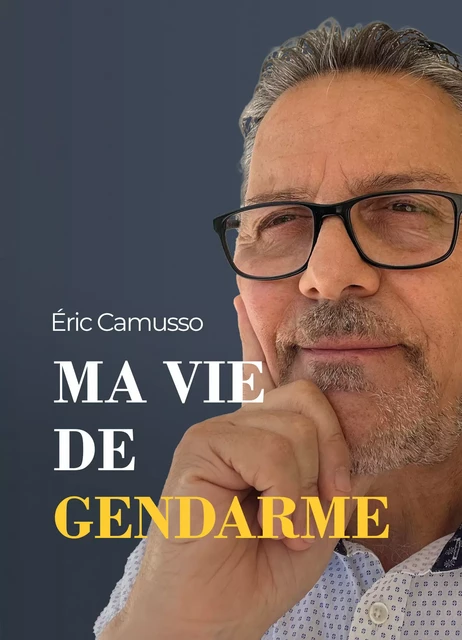 Ma vie de gendarme - Éric Camusso - Stylit