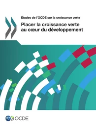 Placer la croissance verte au cœur du développement