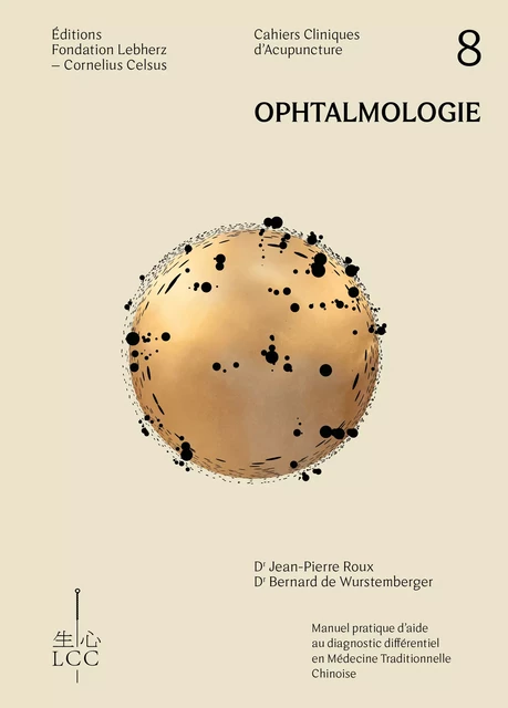 Ophtalmologie - Acupuncture - Dr Jean-Pierre Roux, Dr Bernard de Wurstemberger - Éditions Fondation LCC