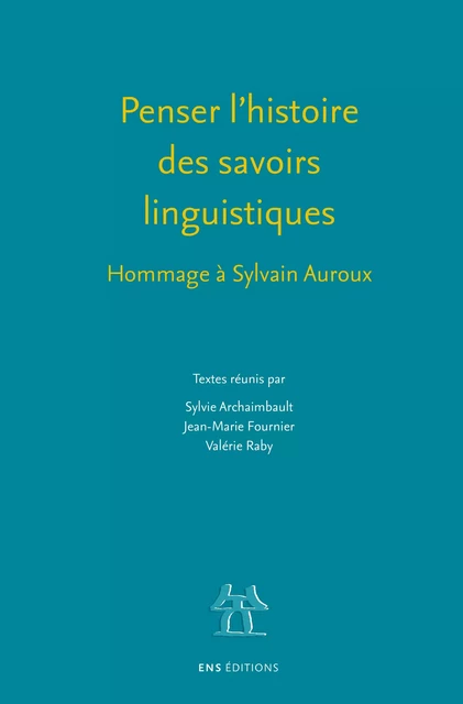 Penser l’histoire des savoirs linguistiques -  - ENS Éditions