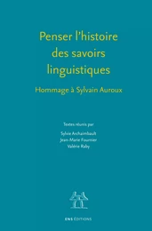 Penser l’histoire des savoirs linguistiques