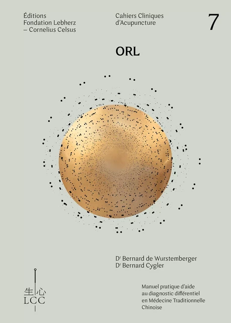 ORL - Acupuncture - Dr Bernard de Wurstemberger, Dr Bernard Cygler - Éditions Fondation LCC