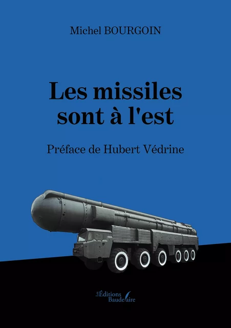 Les missiles sont à l'est - Michel Bourgoin - Éditions Baudelaire