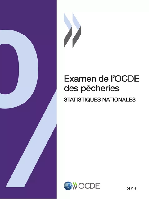 Examen de l'OCDE des pêcheries : Statistiques nationales 2013 -  Collectif - OECD