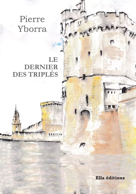 Le Dernier des triplés - Pierre Yborra - Ella Éditions