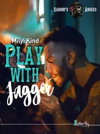 Play with Jagger - Sanmdi's Angers #3 - Milyi Kind - Butterfly Éditions