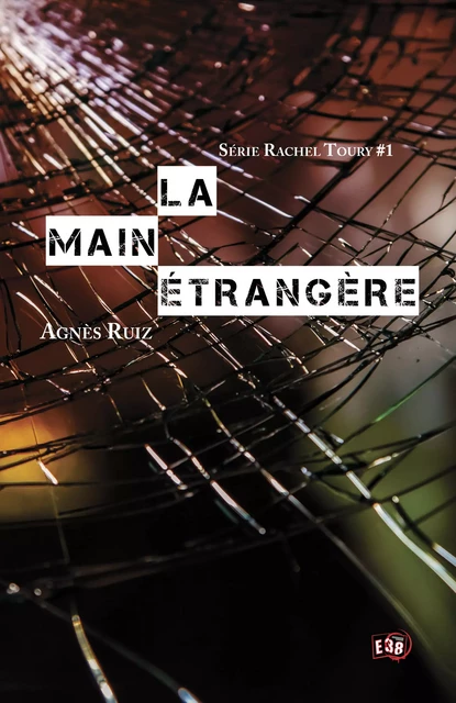 La main étrangère - Agnès RUIZ - Les éditions du 38