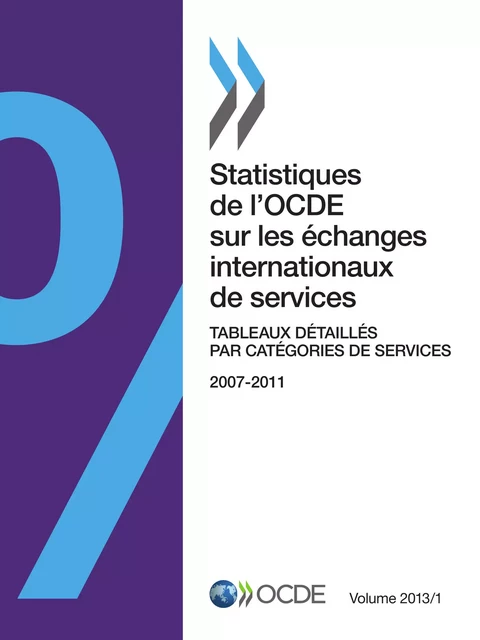 Statistiques de l'OCDE sur les échanges internationaux de services, Volume 2013 Issue 1 -  Collectif - OECD