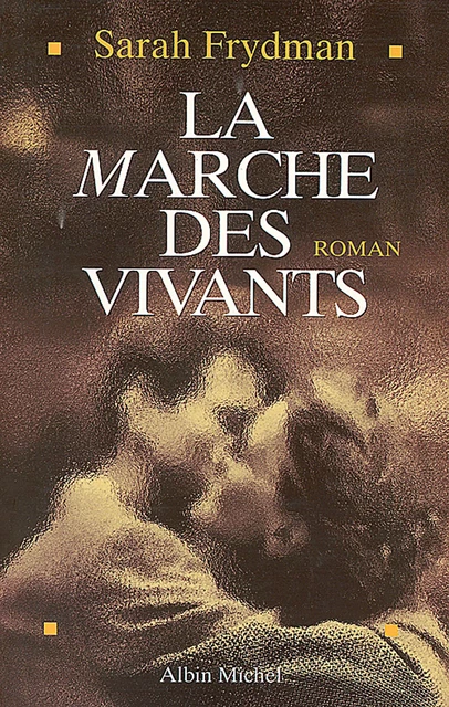 La Marche des vivants - Sarah Frydman - Albin Michel