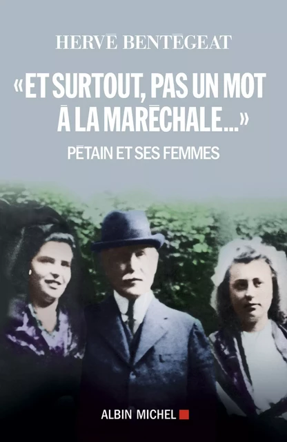 "Et surtout, pas un mot à la maréchale..." - Hervé Bentégeat - Albin Michel