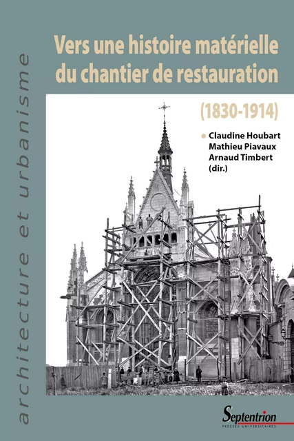 Vers une histoire matérielle du chantier de restauration (1830-1914) -  - Presses Universitaires du Septentrion