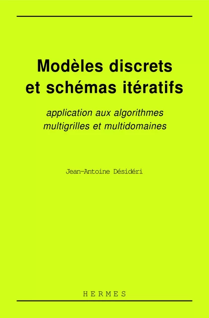 Modèles discrets et schémas itératifs - Jean-Antoine Desideri - Hermes Science Publications