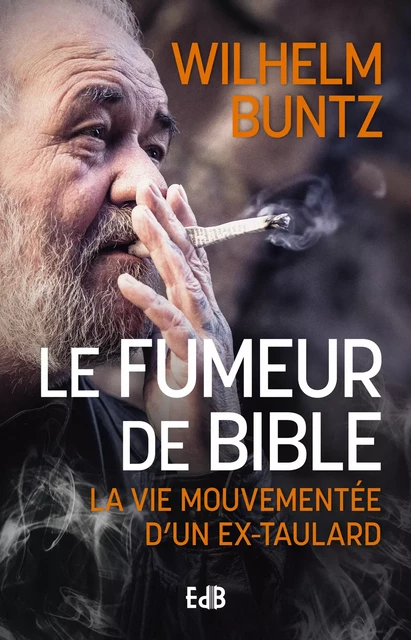 Le fumeur de Bible - Wilhelm Buntz - Editions des Béatitudes