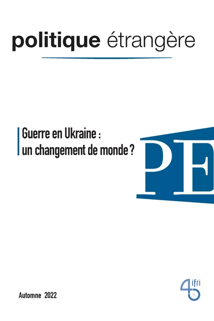 Guerre en Ukraine : un changement de monde ? - Pierre Grosser, Sébastien Abis, Diane Mordacq, Alexis Collomb, Jean-Louis Lozier, Sophie Perrot, Thierry Chopin, Christian Lequesne, Hans Stark, Marc Julienne, Bernard Chappedelaine, Martine Droulers, Jérôme Doyon, Quentin Simon, Nabil El Khoury, Ysé Auque-Pallez - Institut Français des Relations Internationales (IFRI)