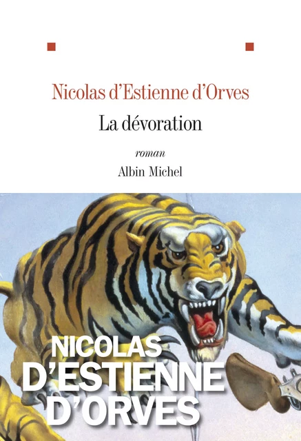 La Dévoration - Nicolas d' Estienne d'Orves - Albin Michel