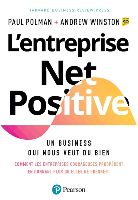 L'entreprise Net Positive - Paul Polman, Andrew Winston - Pearson