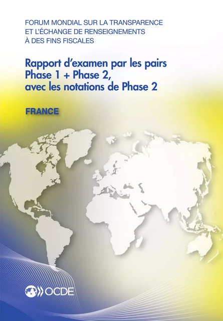 Forum mondial sur la transparence et l'échange de renseignements à des fins fiscales Rapport d'examen par les pairs : France 2013 -  Collectif - OECD