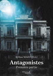 Antagonistes – Première partie