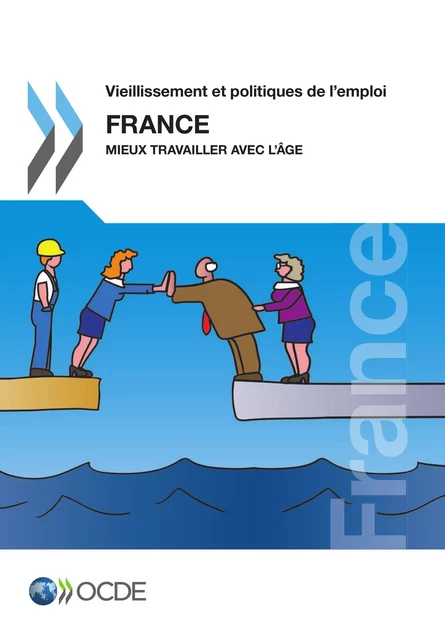 Vieillissement et politiques de l'emploi : France 2014 -  Collectif - OECD