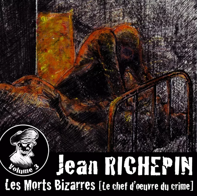 Les Morts Bizarres (Vol.3) - Jean Richepin - Des Oreilles Pour Lire