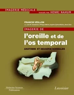 Imagerie de l'oreille et de l'os temporal - Henri Nahum, Francis Veillon, Casselman Jan W. - Médecine Sciences Publications