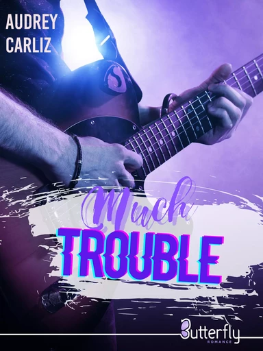 Much Trouble - Audrey Carliz - Butterfly Éditions