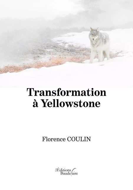 Transformation à Yellowstone - Florence Coulin - Éditions Baudelaire