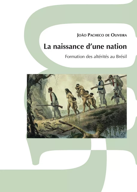 La naissance d’une nation - João Pacheco de Oliveira - Éditions de l’IHEAL