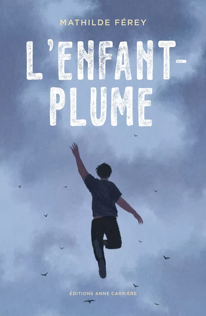 L'Enfant-Plume - Mathilde Férey - Éditions Anne Carrière