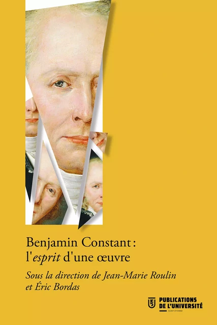 Benjamin Constant, l’esprit d'une œuvre -  - Presses universitaires de Saint-Étienne