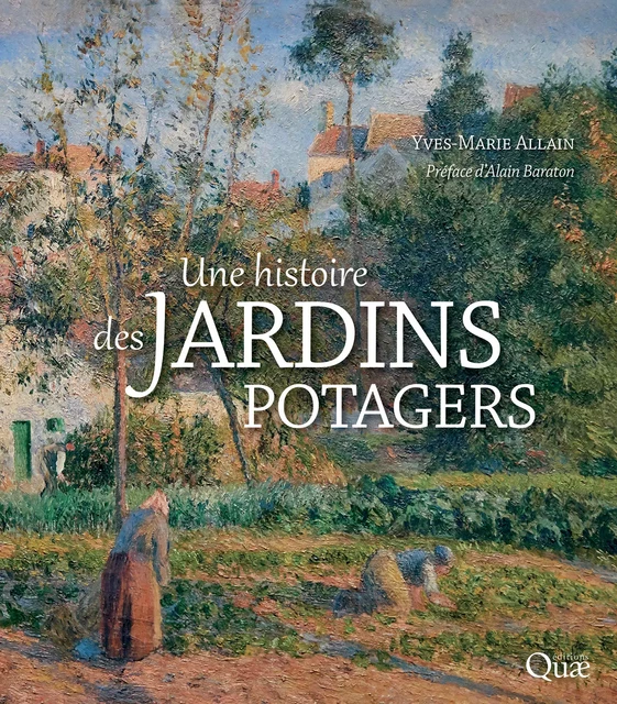 Une histoire des jardins potagers - Yves-Marie Allain - Quae