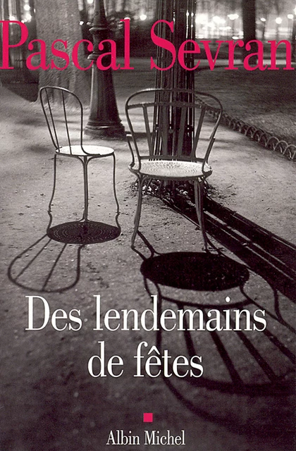 Des lendemains de fêtes - Pascal Sevran - Albin Michel