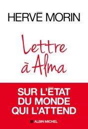 Lettre à Alma sur l'état du monde qui l'attend