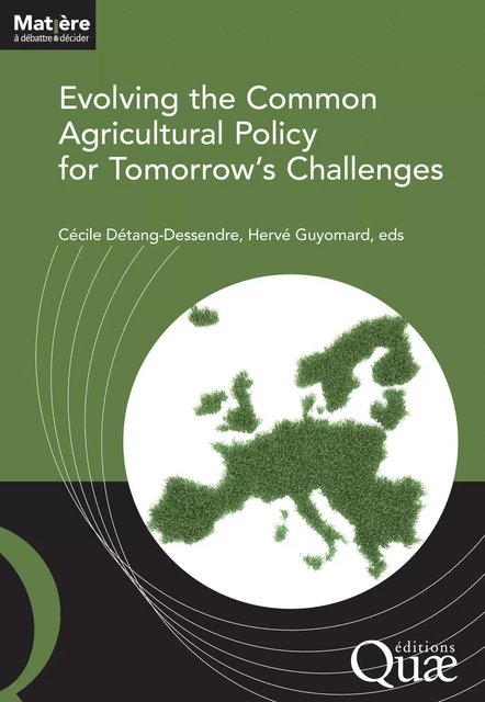 Evolving the Common Agricultural Policy for Tomorrow's Challenges - Cécile Détang-Dessendre, Hervé Guyomard - Quae