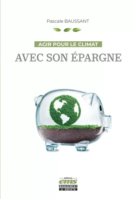 Agir pour le climat avec son épargne - Pascale Baussant - Éditions EMS