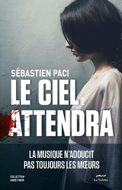 Le ciel attendra - Sébastien Paci - La Valette Editeur