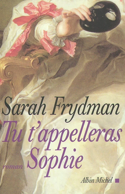 Tu t'appelleras Sophie - Sarah Frydman - Albin Michel