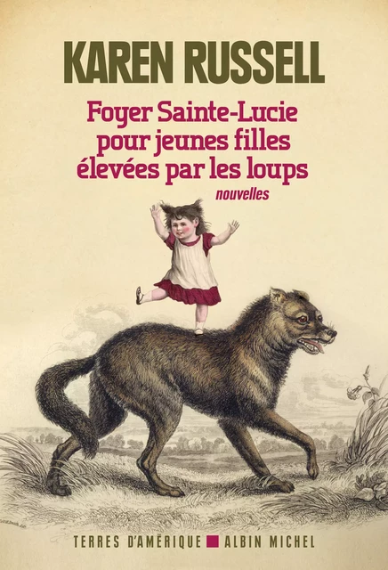 Foyer Sainte-Lucie pour jeunes filles élevées par les loups - Karen Russell - Albin Michel