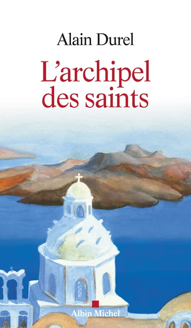 L'Archipel des saints - Alain Durel - Albin Michel