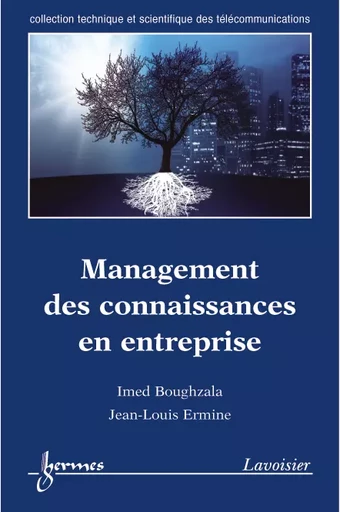 Management des connaissances en entreprise - Imed Boughzala, Jean-Louis Ermine - Hermes Science Publications