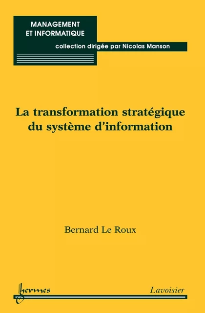 La transformation stratégique du système d'information - Bernard Le Roux - Hermes Science Publications