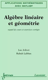 Applications mathématiques avec MATLAB Vol. 1 : algèbre linéaire et géométrie