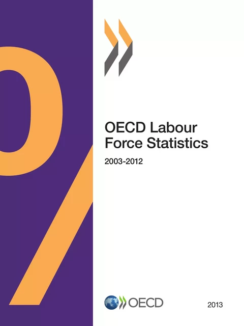 OECD Labour Force Statistics 2013 -  Collective - OECD