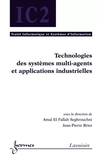 Technologies des systèmes multi-agents et applications industrielles - El Fallah Seghrouchni Amal, Jean-Pierre Briot - Hermes Science Publications